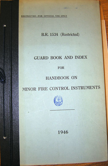 
RESTRICTED-FOR OFFICIAL USE ONLY
B.R. 1534 (Restricted)
GUARD BOOK AND INDEX
FOR
HANDBOOK ON
MINOR FIRE CONTROL INSTRUMENTS
1946
