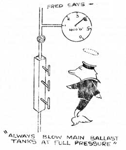 Fred says: Always blow main ballast tanks at full pressure.